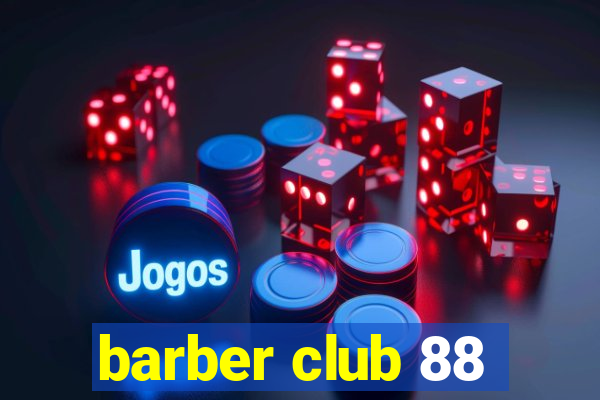 barber club 88