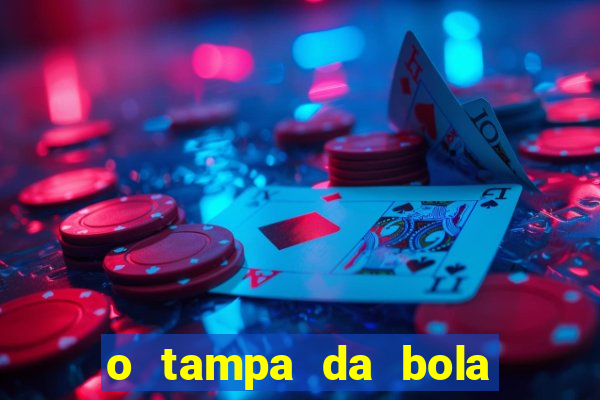 o tampa da bola ao vivo