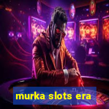 murka slots era