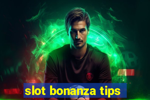 slot bonanza tips