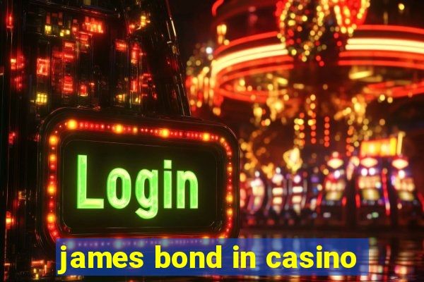 james bond in casino