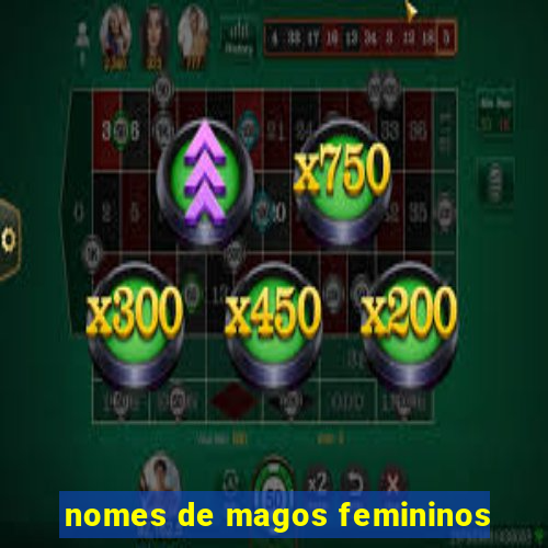 nomes de magos femininos