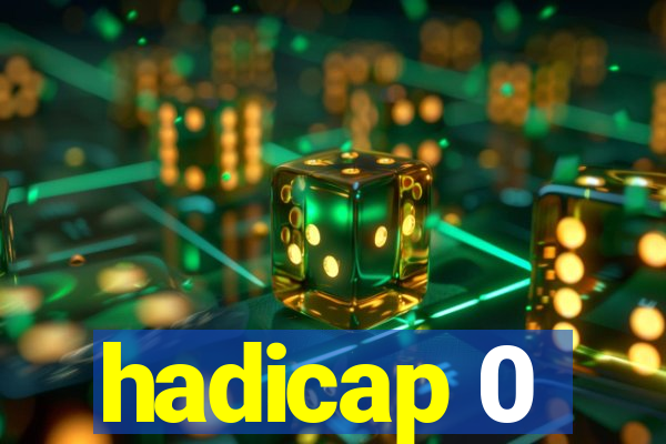 hadicap 0