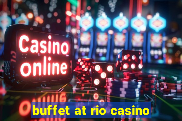 buffet at rio casino