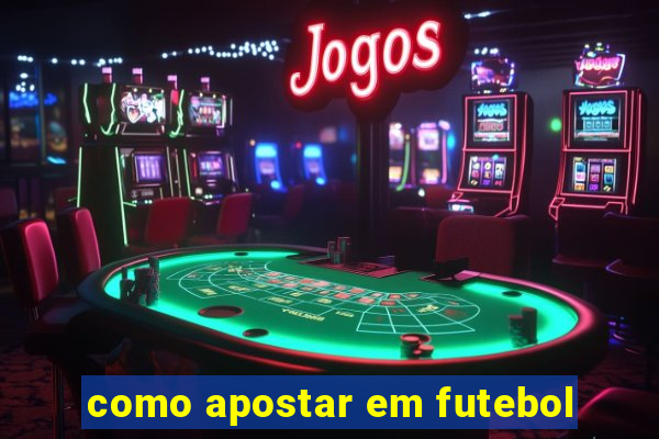 como apostar em futebol