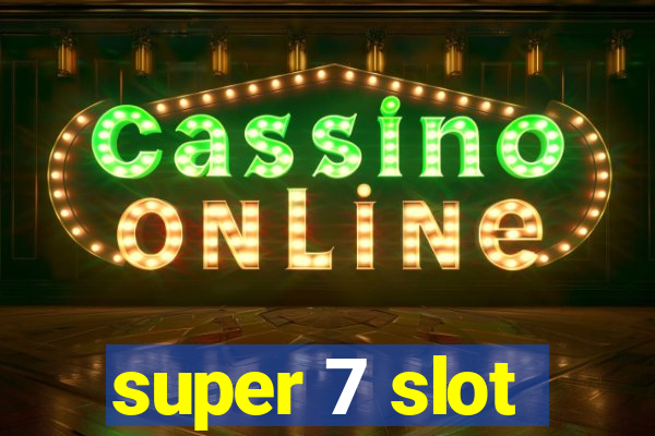 super 7 slot