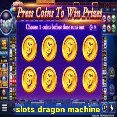 slots dragon machine