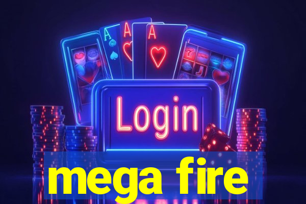 mega fire