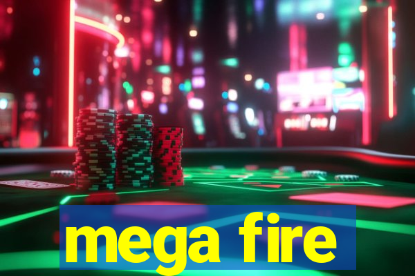 mega fire