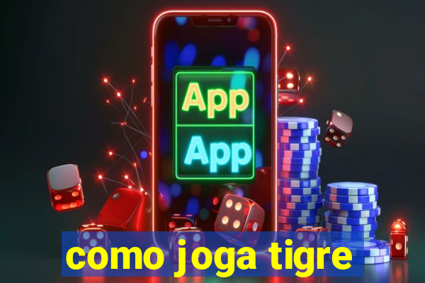 como joga tigre