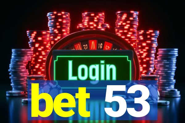 bet 53