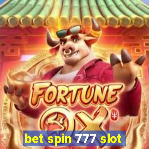 bet spin 777 slot