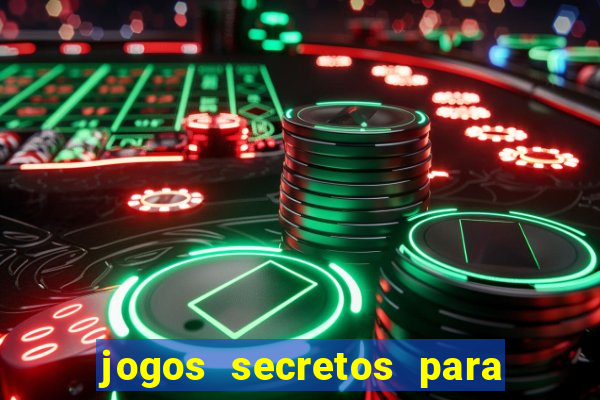 jogos secretos para ganhar dinheiro