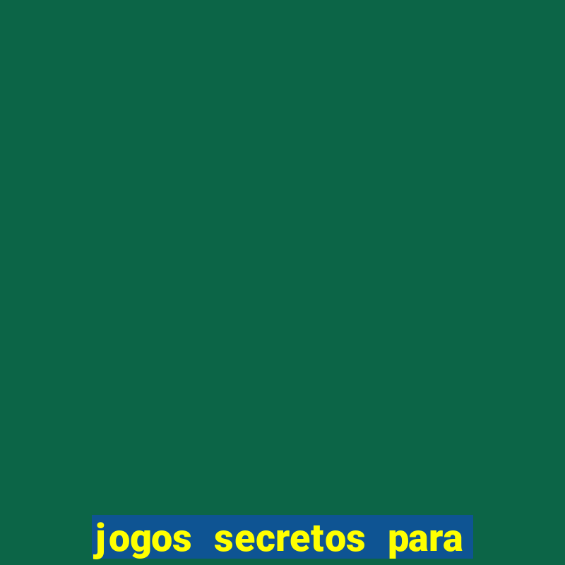 jogos secretos para ganhar dinheiro