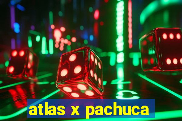 atlas x pachuca