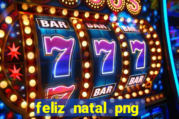 feliz natal png para imprimir