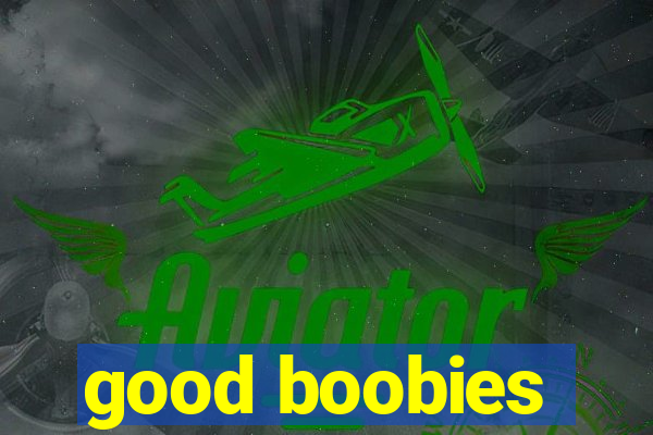 good boobies