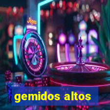 gemidos altos