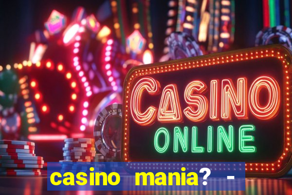 casino mania? - slots & bingo