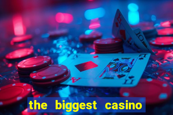 the biggest casino in america