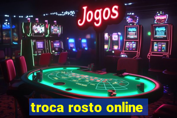 troca rosto online