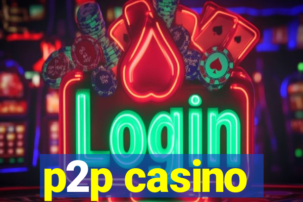 p2p casino