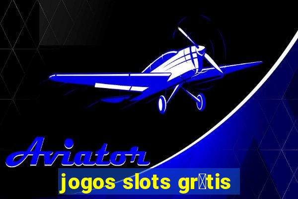 jogos slots gr谩tis