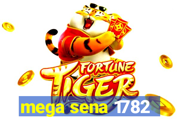 mega sena 1782