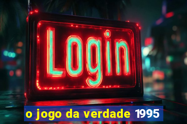 o jogo da verdade 1995