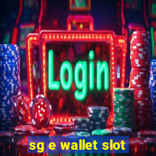 sg e wallet slot