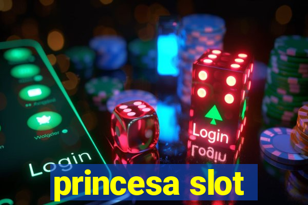 princesa slot