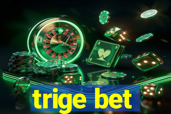 trige bet