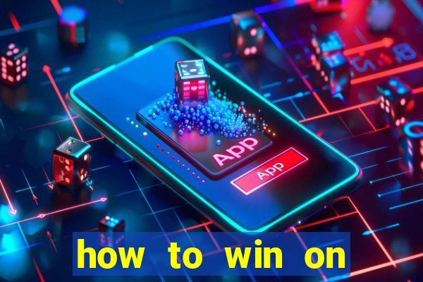 how to win on slot machines every time