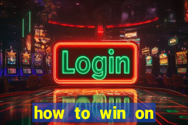 how to win on slot machines every time