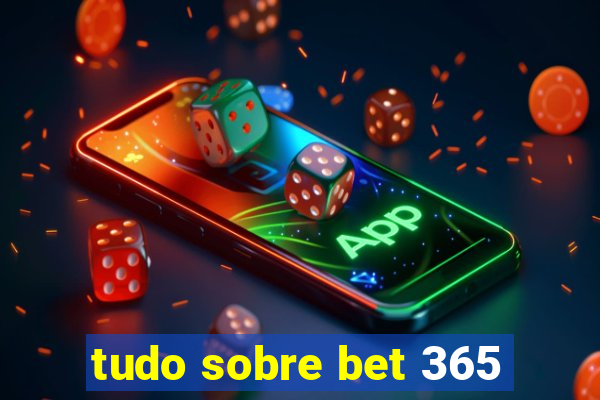 tudo sobre bet 365