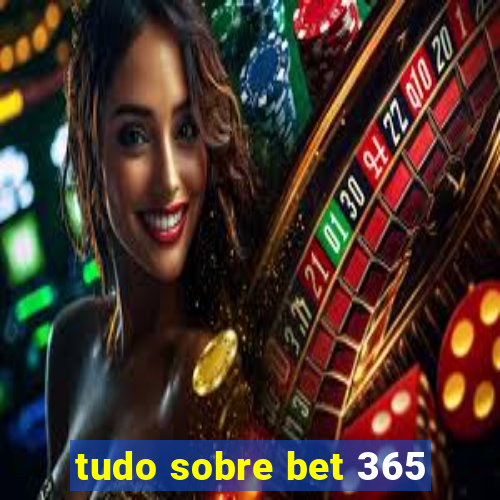 tudo sobre bet 365