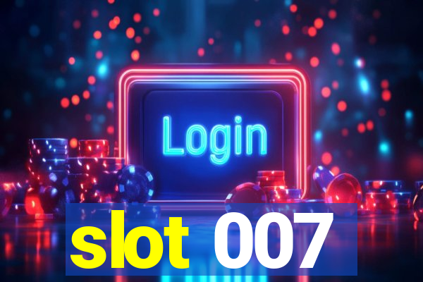 slot 007