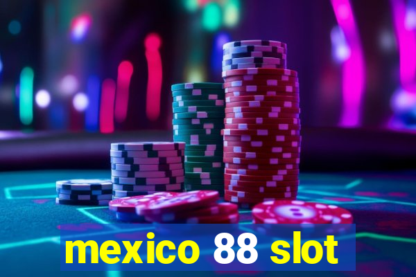 mexico 88 slot