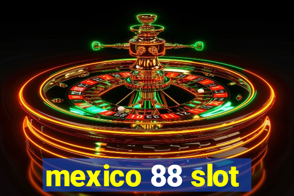 mexico 88 slot