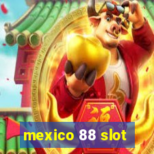 mexico 88 slot