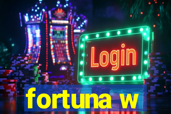 fortuna w