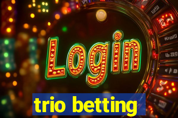 trio betting