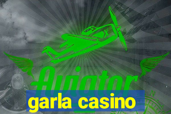 garla casino