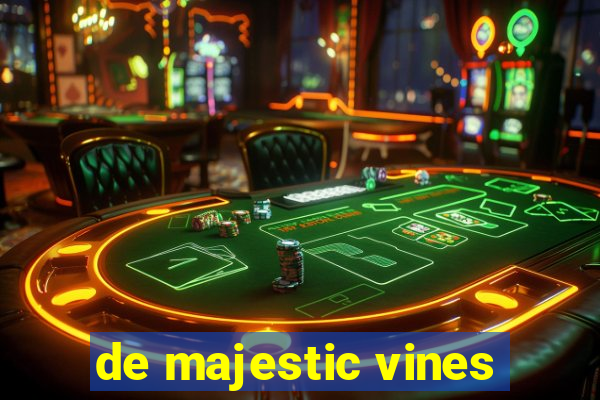 de majestic vines