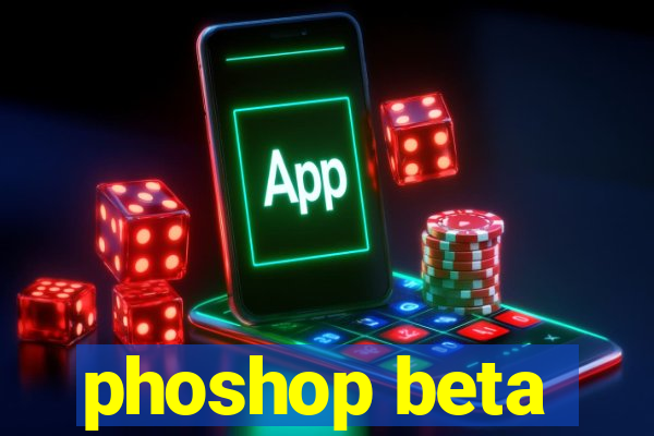 phoshop beta