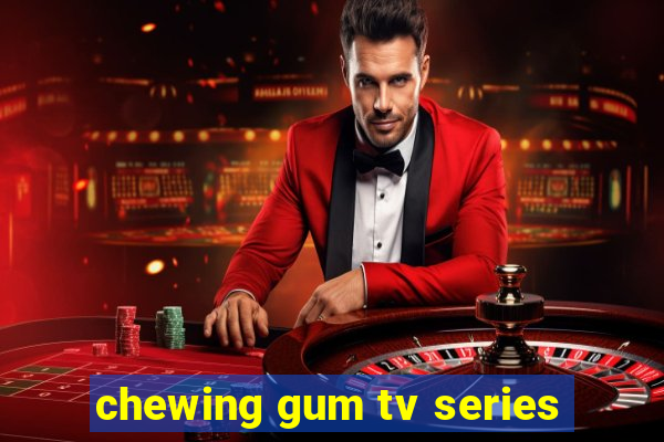 chewing gum tv series