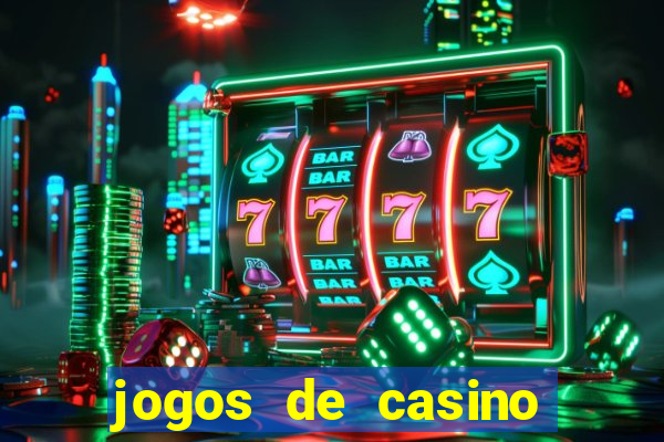 jogos de casino ganhar dinheiro