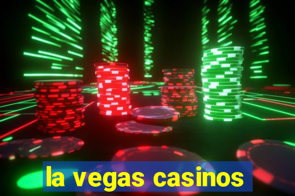 la vegas casinos