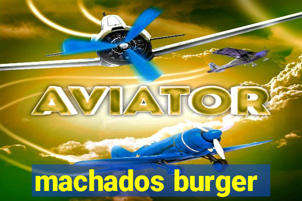 machados burger