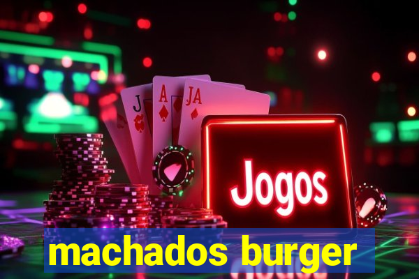 machados burger